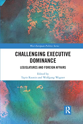 Challenging Executive Dominance Legislatures and Foreign Affairs [Paperback]
