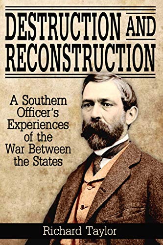 Destruction And Reconstruction Personal Experiences Of The Late War [Paperback]