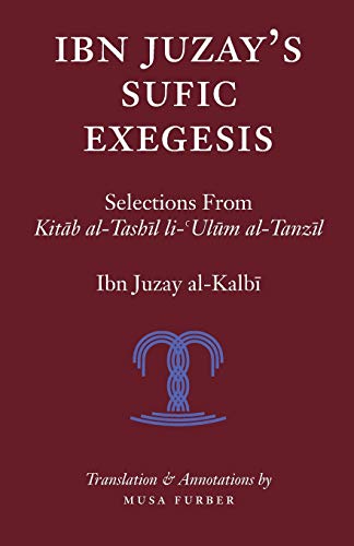 Ibn Juzay's Sufic Exegesis Selections From Kitab Al-Tashil Li-Ulum Al-Tanzil [Paperback]