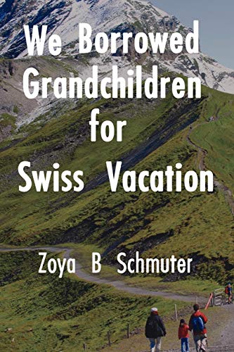 We Borrowed Grandchildren for Swiss Vacation [Paperback]