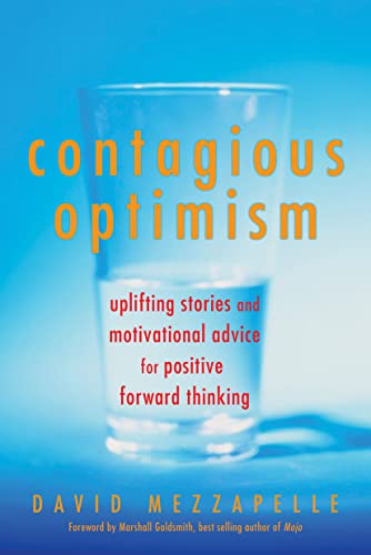 Contagious Optimism Uplifting Stories and Motivational Advice for Positive Forw [Paperback]