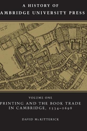 A History of Cambridge University Press Volume 1, Printing and the Book Trade i [Hardcover]
