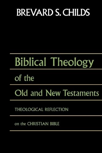 Biblical Theology Of The Old And New Testaments Theological Reflection On The C [Paperback]