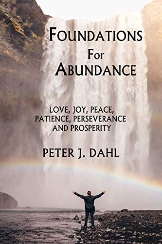 Foundations Of Abundance Love, Joy, Peace, Patience, Perseverance And Prosperit [Paperback]
