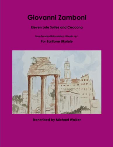Giovanni Zamboni  Eleven Lute Suites and Ceccona from Sonata d'Intavolatura Di  [Paperback]