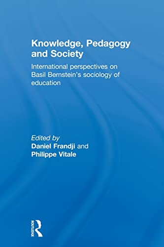 Knowledge, Pedagogy and Society International Perspectives on Basil Bernstein's [Paperback]