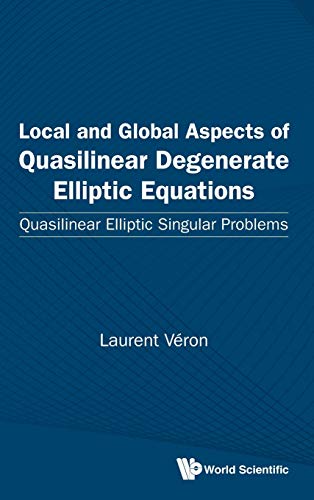 Local And Global Aspects Of Quasilinear Degenerate Elliptic Equations Quasiline [Hardcover]