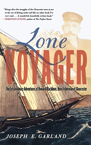 Lone Voyager The Extraordinary Adventures Of Howard Blackburn Hero Fisherman Of [Paperback]
