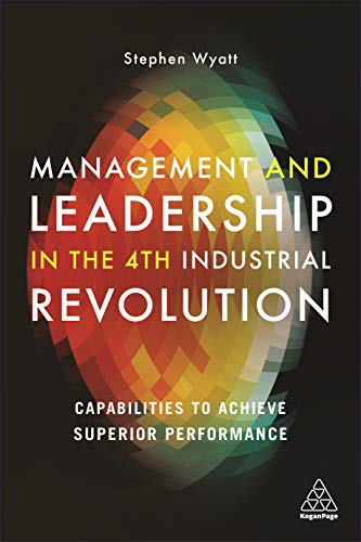 Management and Leadership in the 4th Industrial Revolution Capabilities to Achi [Hardcover]