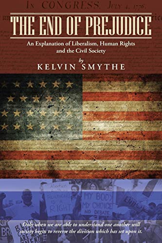 The End Of Prejudice An Explanation Of Liberalism, Human Rights And The Civil S [Paperback]
