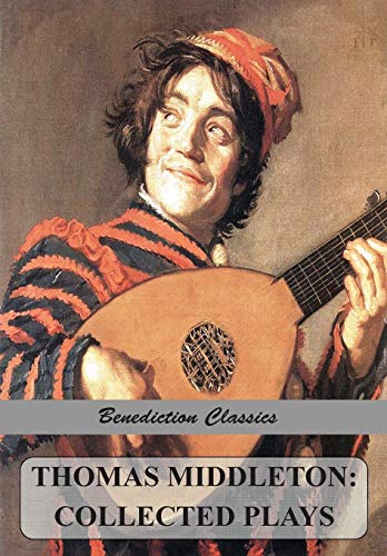 Thomas Middleton Collected Plays (blurt, Master Constable The Phoenix A Trick [Paperback]