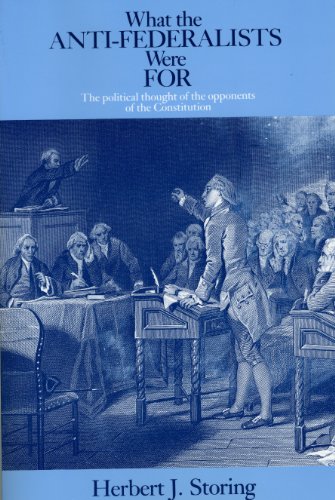 What the Anti-Federalists Were For The Political Thought of the Opponents of th [Paperback]