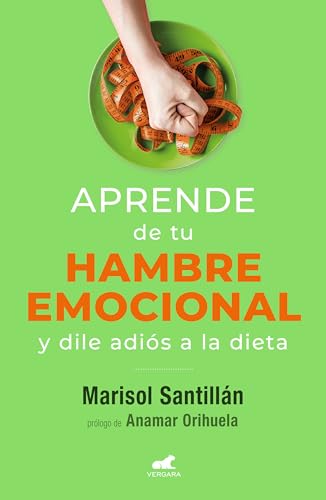 Aprende de tu hambre emocional Y dile adis a la dieta / Learn from Your Emotio [Paperback]