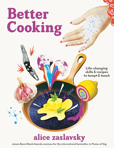 Better Cooking Life-Changing Skills &amp Recipes to Tempt &amp Teach [Hardcover]