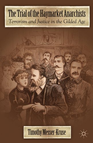 The Trial of the Haymarket Anarchists Terrorism and Justice in the Gilded Age [Hardcover]