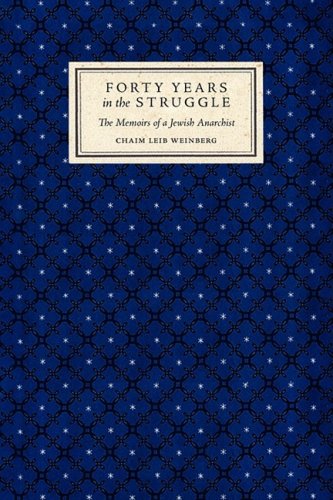 Forty Years In The Struggle The Memoirs Of A Jewish Anarchist [Paperback]
