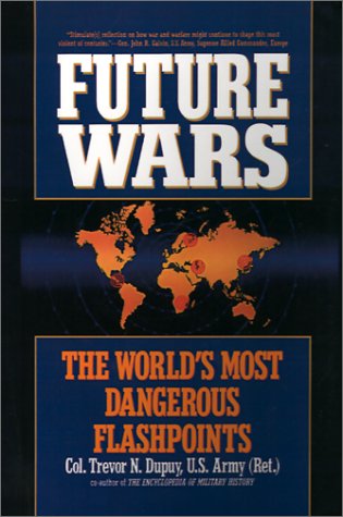 Future Wars The World's Most Dangerous Flashpoints [Hardcover]