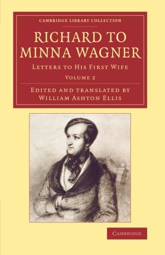 Richard to Minna Wagner Letters to his First Wife [Paperback]