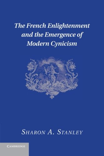 The French Enlightenment and the Emergence of Modern Cynicism [Paperback]
