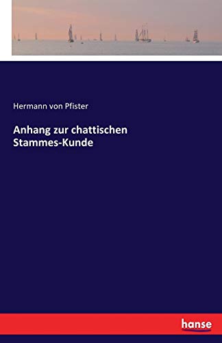 Anhang Zur Chattischen Stammes-Kunde (german Edition) [Paperback]
