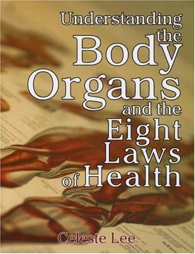 Understanding The Body Organs & The Eight Laws Of Health [Paperback]