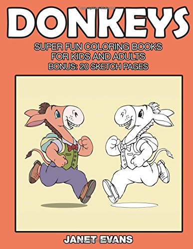 Donkeys  Super Fun Coloring Books for Kids and Adults (Bonus 20 Sketch Pages) [Paperback]