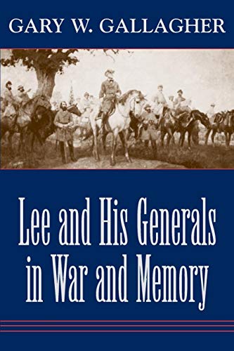 Lee And His Generals In War And Memory [Paperback]
