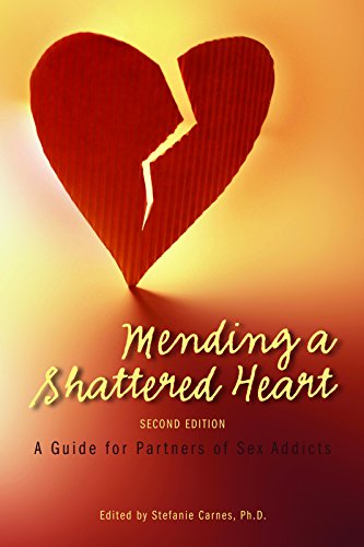 Mending a Shattered Heart A Guide for Partners of Sex Addicts [Paperback]
