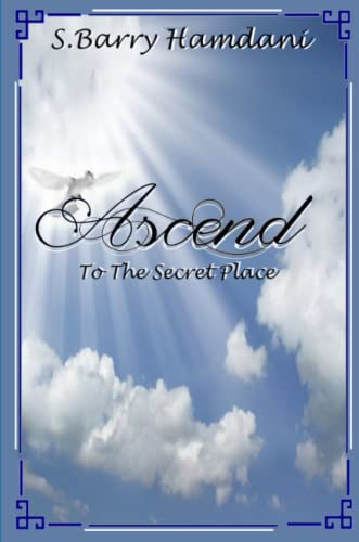 Ascend To The Secret Place [Paperback]