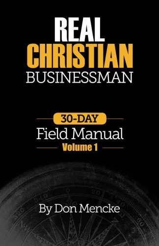 Real Christian Businessman 30 Day Field Manual - Volume 1 [Paperback]