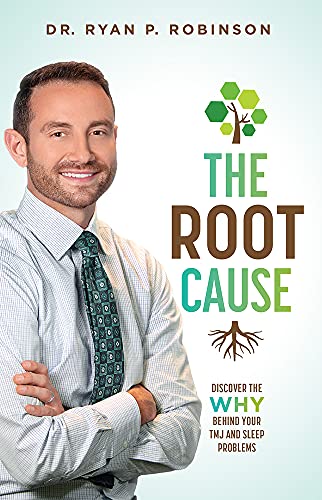 The Root Cause Discover The Why Behind Your TMJ And Sleep Problems [Paperback]