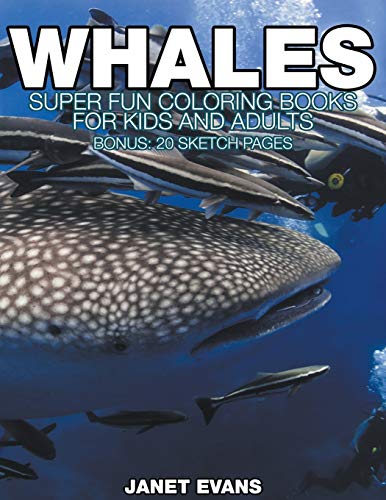 Whales  Super Fun Coloring Books for Kids and Adults (Bonus 20 Sketch Pages) [Paperback]
