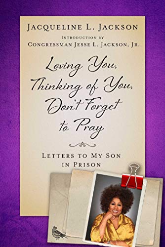 Loving You, Thinking of You, Don&39t Forget to Pray Letters to My Son in Pris [Hardcover]