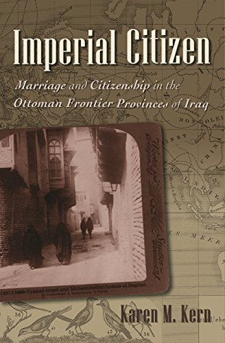 Imperial Citizen Marriage and Citizenship in the Ottoman Frontier Provinces of  [Hardcover]