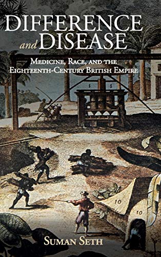 Difference and Disease Medicine, Race, and the Eighteenth-Century British Empir [Hardcover]