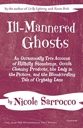 Ill-Mannered Ghosts An Occasionally True Account Of Hillbilly Stonehenge, Occul [Paperback]