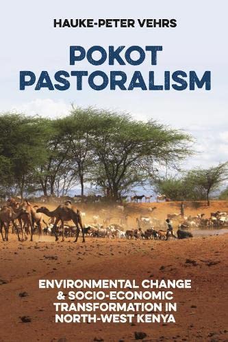 Pokot Pastoralism Environmental Change and Socio-Economic Transformation in Nor [Hardcover]