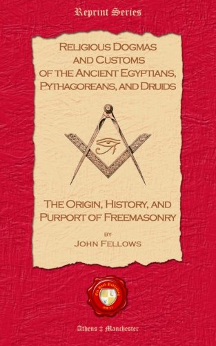 Religious Dogmas and Customs of the Ancient Egyptians, Pythagoreans, and Druids  [Paperback]