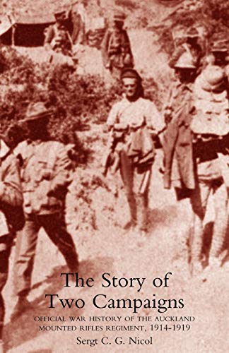 Story Of Two Campaigns. Official War History Of The Auckland Mounted Rifles Regi [Paperback]