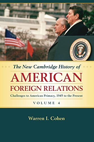 The New Cambridge History of American Foreign Relations Volume 4, Challenges to [Paperback]