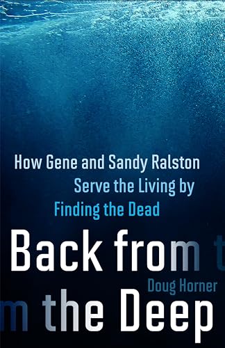 Back from the Deep How Gene and Sandy Ralston Serve the Living by Finding the D [Hardcover]