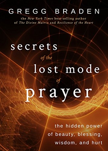 Secrets of the Lost Mode of Prayer The Hidden Power of Beauty, Blessing, Wisdom [Paperback]