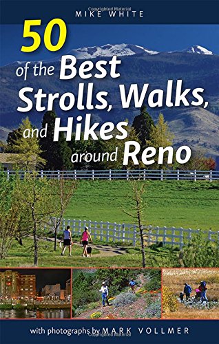 50 of the Best Strolls, Walks, and Hikes around Reno [Paperback]