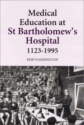 Medical Education at St. Bartholomew's Hospital, 1123-1995 [Hardcover]