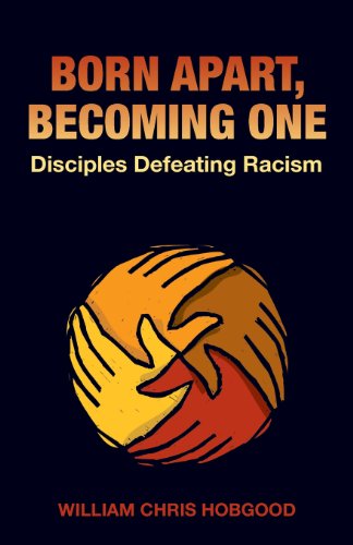 Born Apart, Becoming One Disciples Defeating Racism [Paperback]