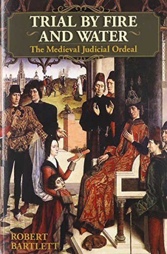 Trial By Fire And Water The Medieval Judicial Ordeal [Paperback]