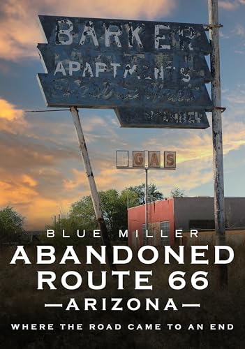 Abandoned Route 66 Arizona Where the Road Came to an End [Paperback]