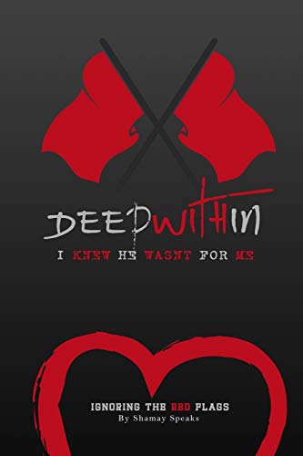 Deep Within I Knew He Wasn't For Me Ignoring The Red Flags [Paperback]