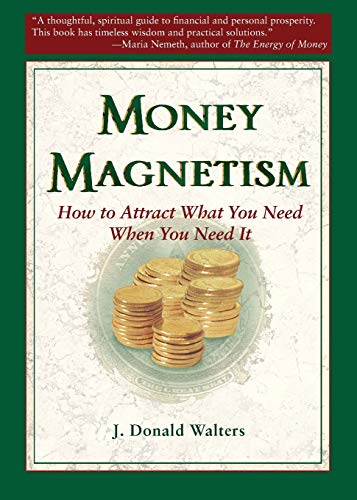 Money Magnetism How to Attract What You Need When You Need It [Paperback]