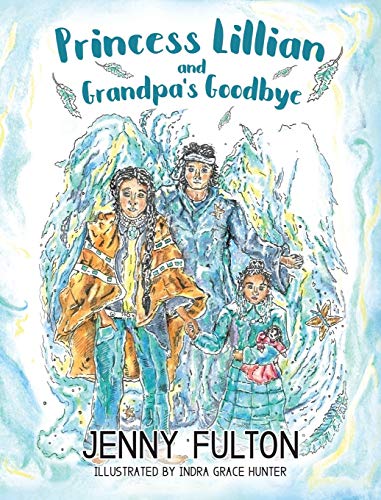 Princess Lillian and Grandpa's Goodbye [Hardcover]